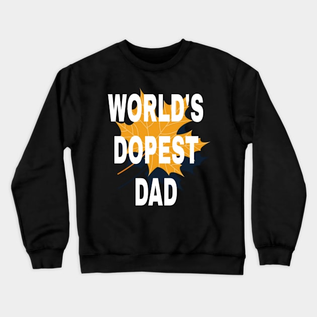 World's Dopest dad Crewneck Sweatshirt by ERRAMSHOP